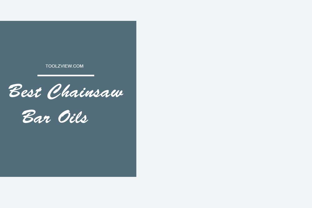 11 Best Chainsaw Bar Oils 2023