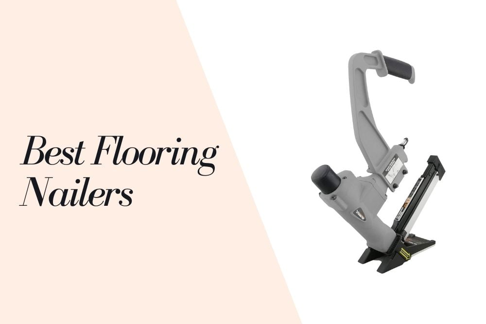 Best Flooring Nailer