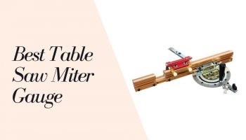 11 Best Table Saw Miter Gauge 2021